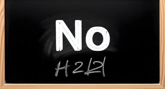 Bold chalk inscription on a dark blackboard emphatically declares 'No,' with a humorous rejection of the chemical formula for water, 'H2O,' crossed out below, symbolizing refusal or denial