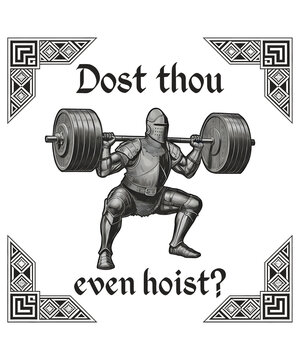 Dost Thou Even Hoist &ndash; Witty Powerlifter Sarcastic Gym Design