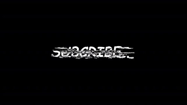  SUBSCRIBE! text  glitch animation with VHS noise, RGB color separation, and analog static in HD animation in black background 