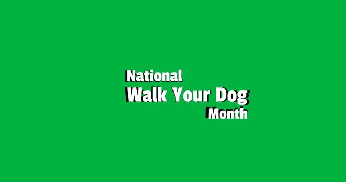 Digital animation of national walk your dog month text banner against black background