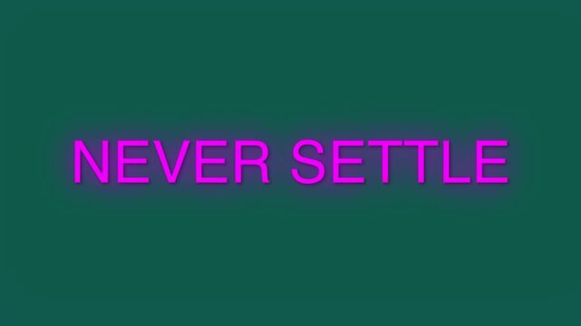 Motivational neon sign text never settle glowing green on dark background, inspiration success ambition