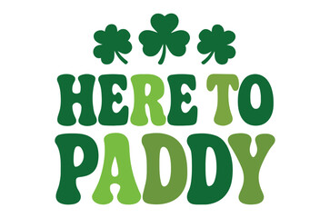 Fototapeta premium A vibrant graphic displays the phrase here to paddy with three green shamrocks above high quality