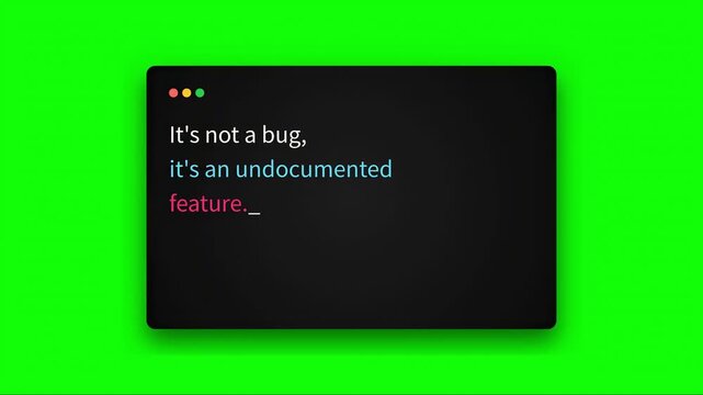 Humorous software development quote 'It's not a bug, it's an undocumented feature' displayed on a minimalist screen interface