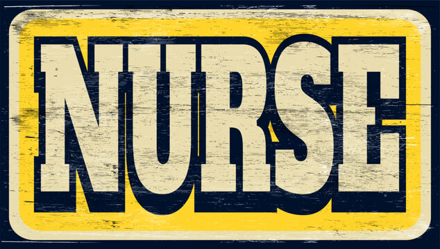 Aged and worn nurse sign on wood