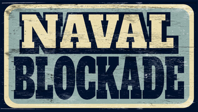 Aged vintage naval blockade sign on wood