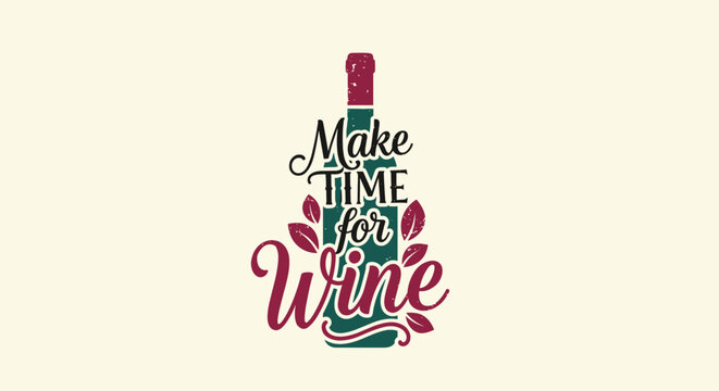 Decorative wine bottle silhouette featuring the script text Make Time for Wine surrounded by elegant leaves and vines.