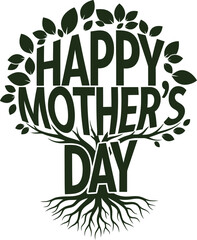 Fototapeta premium Happy Mother's Day typography tree vector, dark green floral emblem with leaves and roots, organic nature inspired holiday greeting design