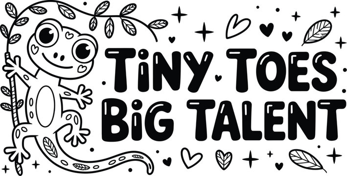 cute lizard illustration with tiny toes big talent text, climbing leafy vine with stars, hearts and botanical doodles in black and white whimsical style.