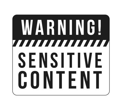 Sensitive content warning black and white label sign. Emotionally triggering material disclaimer. Digital media alert. Isolated vector badge. Monochrome notice graphic with text. Online attention