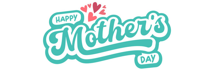 Fototapeta premium Happy Mother's Day greeting banner. Turquoise sticker Mothers day lettering with pink hearts isolated on white background. Modern vector mothers day seasonal illustration for social media.