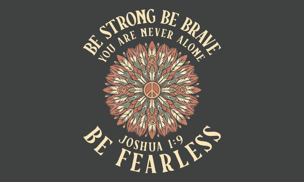 Be Strong Be Brave Be Fearless - Native american style feather mandala with peace symbols