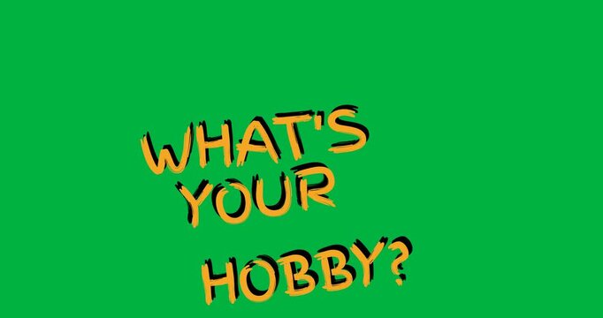 Digital animation of what's your hobby text banner against black background