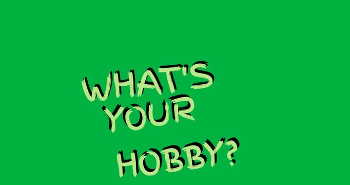 Digital animation of what's your hobby text banner against black background