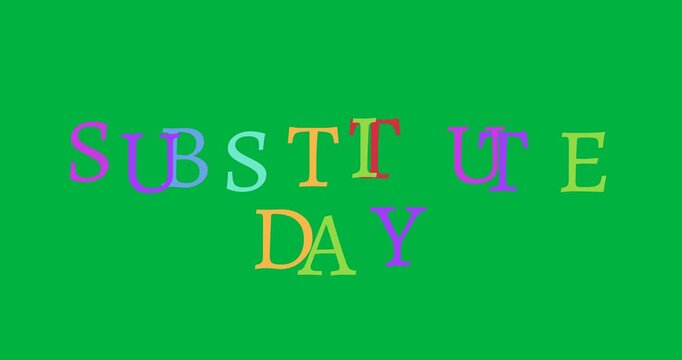 Digital animation of colorful substitute day text banner against black background