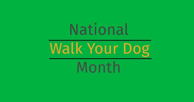 Digital animation of national walk your dog month text banner against black background