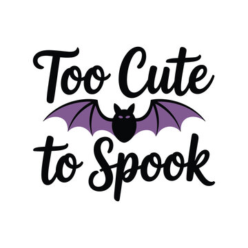 Purple bat with text "too cute to spook cartoon bat