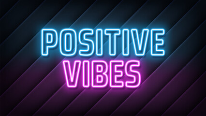 Obraz premium Neon text Positive Vibes, blue magenta colors. Greeting banner with neon phrase Positive Vibes. Glowing outline text, good mood and positive vibes motivation. Vector illustration
