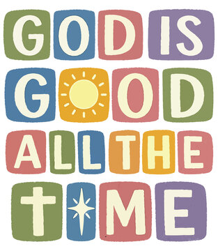 God is good All the time Retro faith