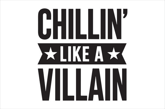Bold black text proclaims chillin like a villain with star accents