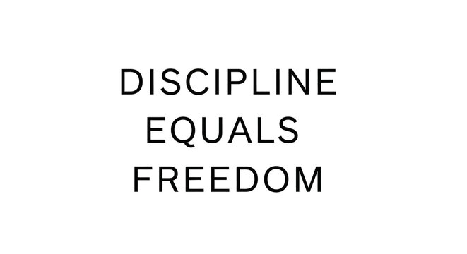 Black Text "Discipline Equals Freedom" on White