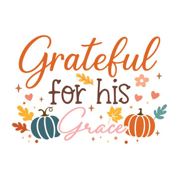 Greateful For His Grace Shirt Design, Christian Fall Pumpkin T-shirt, Thanksgiving Christian Clipart, Autumn Harvest Bible Verse Illustration
