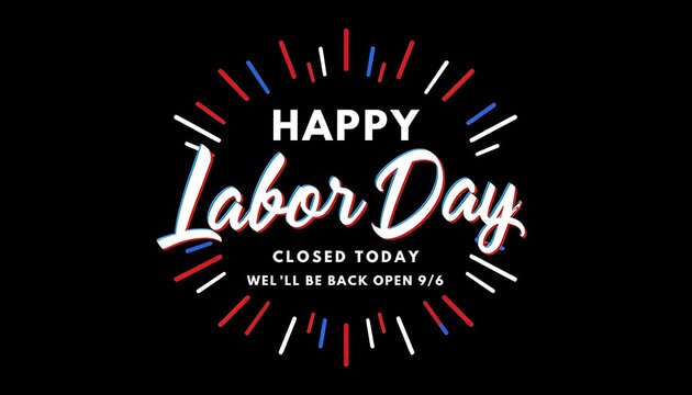 Happy labor day greeting card with red, white and blue firework style lines on black background, closed today, will be back open september 6th