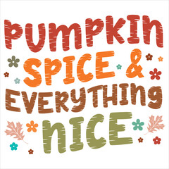 Naklejka premium Pumpkin Spice & Everything Nice Retro Fall Tshirt, Pumpkin Season Quote Shirt, Thanksgiving Autumn Clipart, Cozy Fall Shirt Design