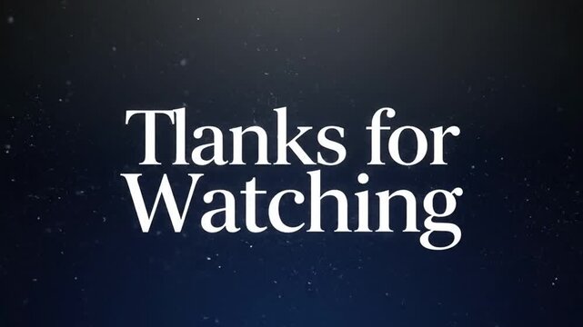 A cinematic &ldquo;Thanks for Watching&rdquo; outro animation featuring elegant serif typography on a dark blue gradient background with subtle floating particles.