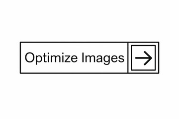 Fototapeta premium Button labeled optimize images with a right arrow indicator