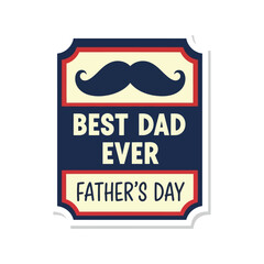 Obraz premium Best Dad Ever Father's Day vector t-shirt design with mustache retro badge style