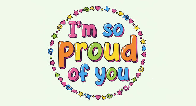 Colorful text message "I'm so proud of you" with decorative border
