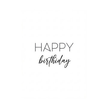 Centered elegant typography "happy birthday" thin sans-serif and flowing black script fonts, minimalist graphic design on brilliant white background with extensive negative space, professional