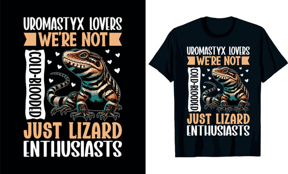 Uromastyx Lovers We&rsquo;re Not Cold-Blooded Just Lizard Enthusiasts t-shirt design
