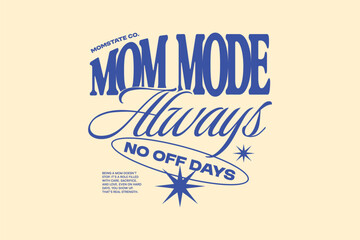 Obraz premium Mom Typography Quotes T-shirt Design. Aesthetic Lettering for t shirt, Poster, Apparel, Wall Art and Print. Mother, Funny, Family Quotes with Minimal Streetwear Style