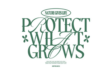 Obraz premium Environment Typography Quotes T-shirt Design. Aesthetic Lettering for t shirt, Poster, Apparel, Wall Art and Print. Eco, Flowers, Nature, Quotes with Minimal Streetwear Style