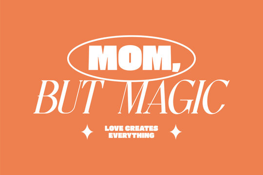Mom Typography Quotes T-shirt Design. Aesthetic Lettering for t shirt, Poster, Apparel, Wall Art and Print. Mother, Funny, Family Quotes with Minimal Streetwear Style