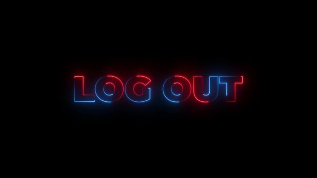 Log out glowing neon text animation. Neon text letter animation.