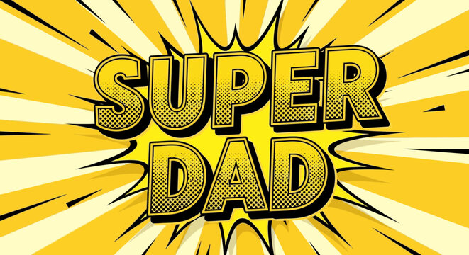 &ldquo;Super Dad&rdquo; typography with bold comic pop art style.
