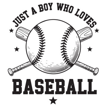 Just a boy who loves baseball typography with bat and ball, sporty vintage vector illustration.