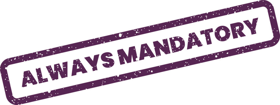 Official rectangular stamp graphic displaying the imperative message always mandatory with a vintage distressed effect