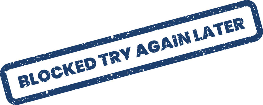 Distressed blue stamp indicating a temporary system block or access issue advising to try again later