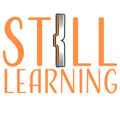 Obraz premium Still Learning – a humble, honest reminder that growth never stops. Perfect for students, lifelong learners and anyone who embraces curiosity and self-improvement as a daily way of life.