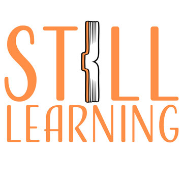 Still Learning &ndash; a humble, honest reminder that growth never stops. Perfect for students, lifelong learners and anyone who embraces curiosity and self-improvement as a daily way of life.