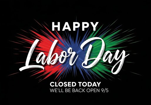 Happy Labor Day closed today sign with colorful burst design elements