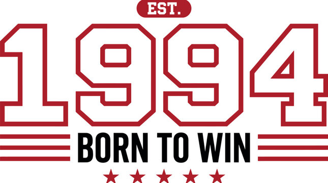 EST 1994 Born to Win Athletic Varsity Typography for Birthday Apparel Milestone Celebration and Sports Team Merchandise