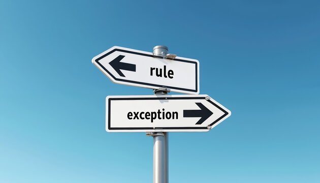Road signs with arrows indicate opposite directions for rule and exception. Clear blue sky background shows contrasting choices. Decision making concept.