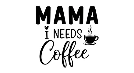Naklejka premium Mama needs coffee a playful hand lettered quote for mothers