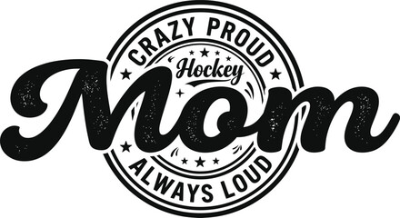 Obraz premium Crazy Proud Hockey Mom Always Loud Vintage Typography Design
