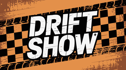 A vibrant graphic display reads drift show in bold white lettering against an orange and checkered background evoking motorsport energy high quality professional detailed modern elegant © Digishopppp