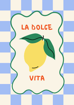 Lemon with leaves and hand drawn quote "La dolce vita" (means sweet life on italian). Vector flat illustration and whimsical curly frame on checkered background. Summer italian poster